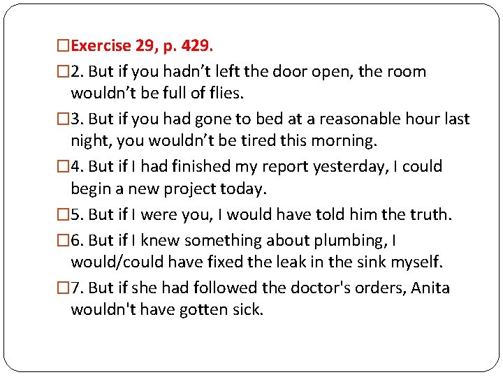 �Exercise 29, p. 429. � 2. But if you hadn’t left the door open,