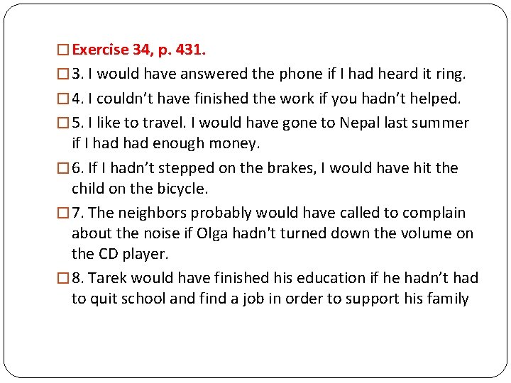 � Exercise 34, p. 431. � 3. I would have answered the phone if