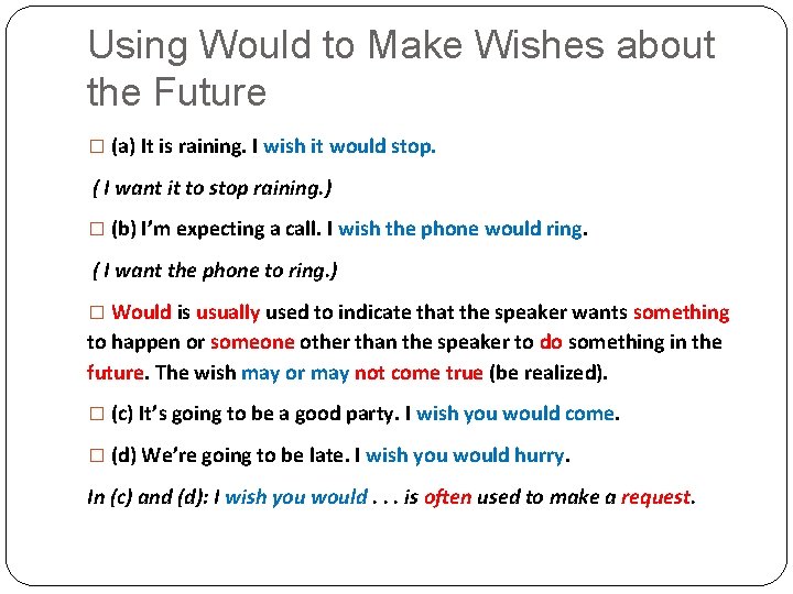 Using Would to Make Wishes about the Future � (a) It is raining. I