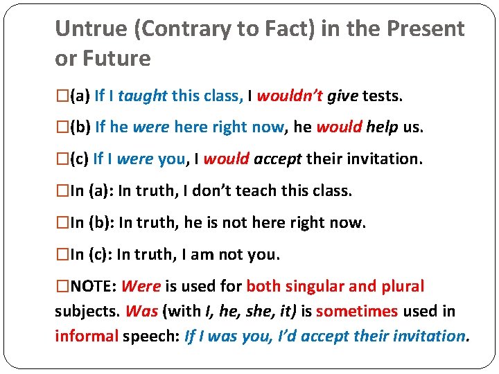 Untrue (Contrary to Fact) in the Present or Future �(a) If I taught this