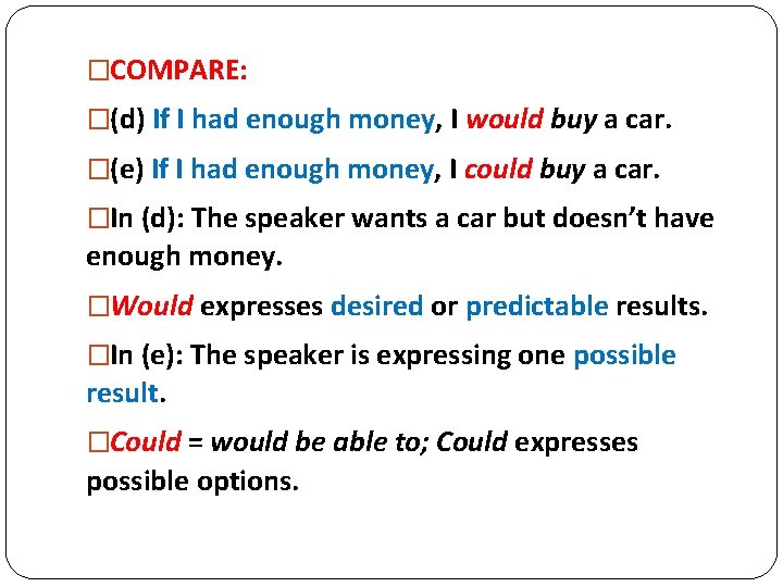 �COMPARE: �(d) If I had enough money, I would buy a car. �(e) If