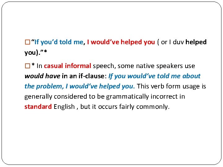 � “If you’d told me, I would’ve helped you ( or I duv helped