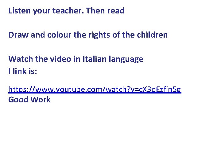 Listen your teacher. Then read Draw and colour the rights of the children Watch