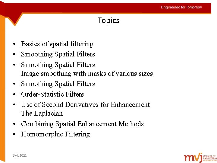 Topics • Basics of spatial filtering • Smoothing Spatial Filters Image smoothing with masks
