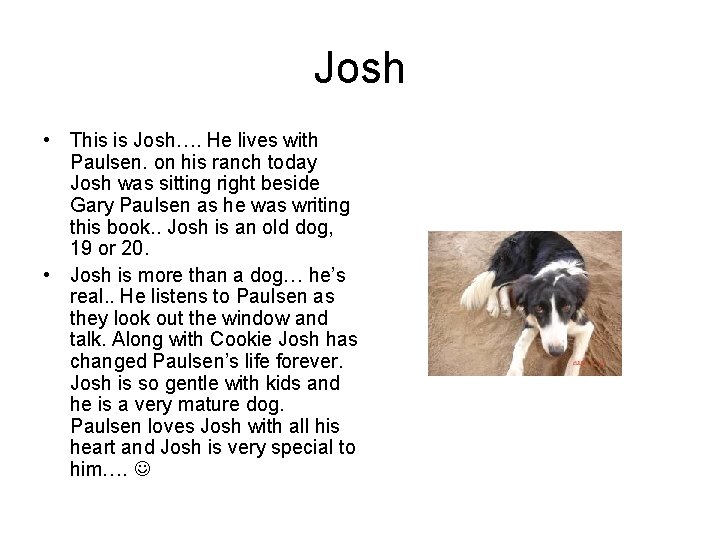 Josh • This is Josh…. He lives with Paulsen. on his ranch today Josh