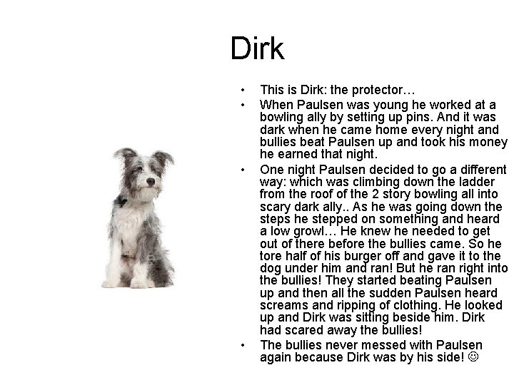 Dirk • • This is Dirk: the protector… When Paulsen was young he worked