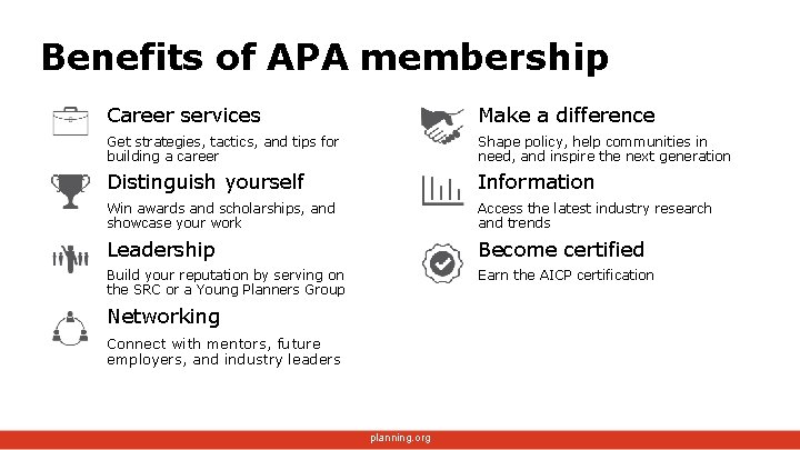 Benefits of APA membership Career services Make a difference Get strategies, tactics, and tips