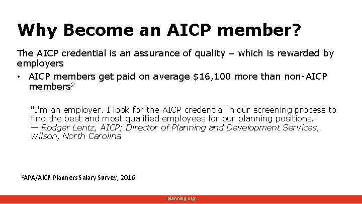 Why Become an AICP member? The AICP credential is an assurance of quality –