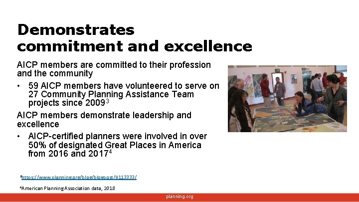 Demonstrates commitment and excellence AICP members are committed to their profession and the community