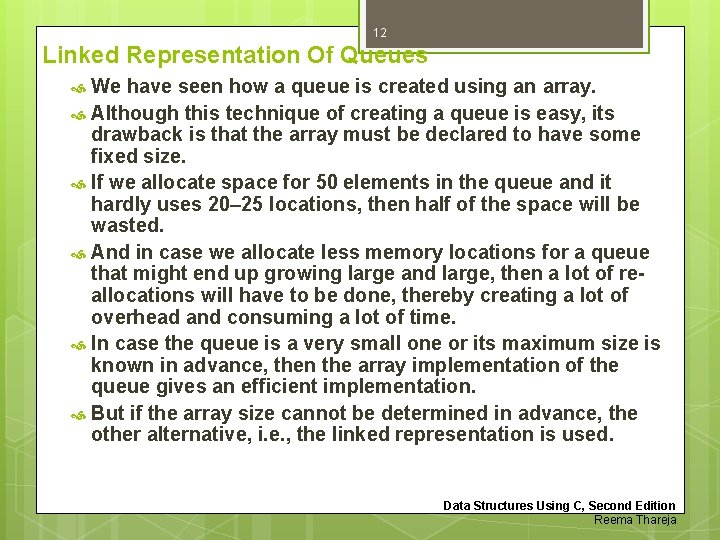 12 Linked Representation Of Queues We have seen how a queue is created using