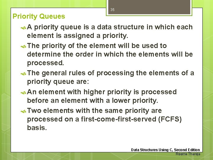 35 Priority Queues A priority queue is a data structure in which each element