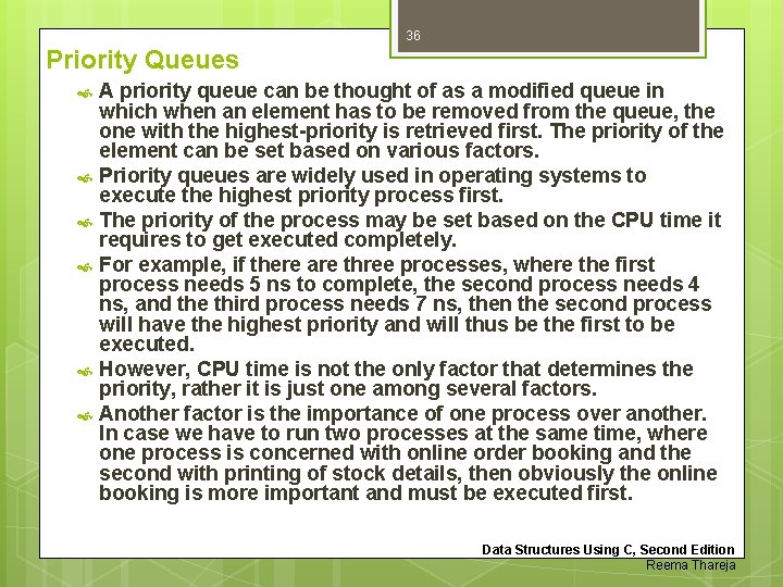 36 Priority Queues A priority queue can be thought of as a modified queue