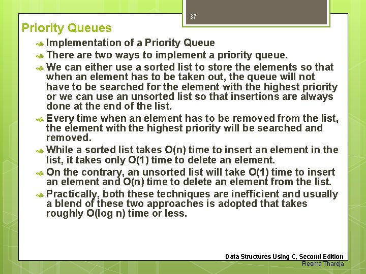 37 Priority Queues Implementation of a Priority Queue There are two ways to implement