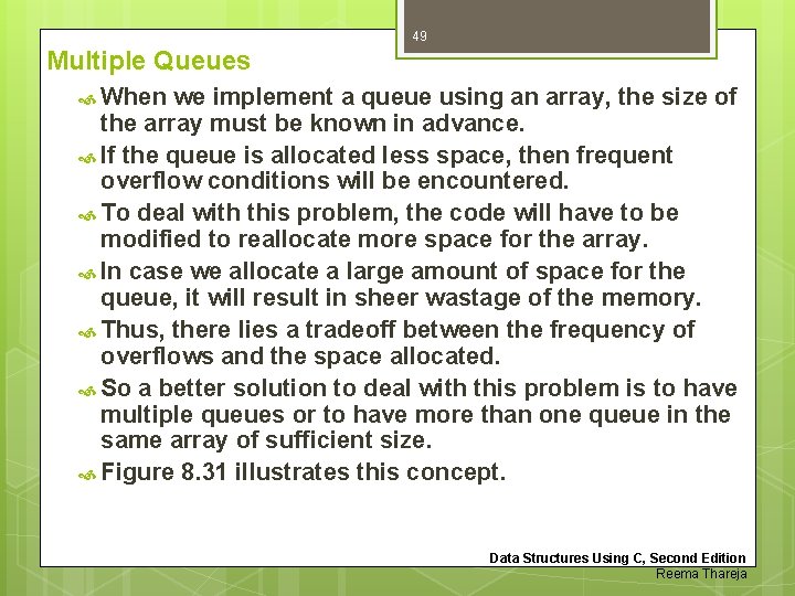 49 Multiple Queues When we implement a queue using an array, the size of