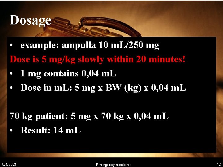 Dosage • example: ampulla 10 m. L/250 mg Dose is 5 mg/kg slowly within