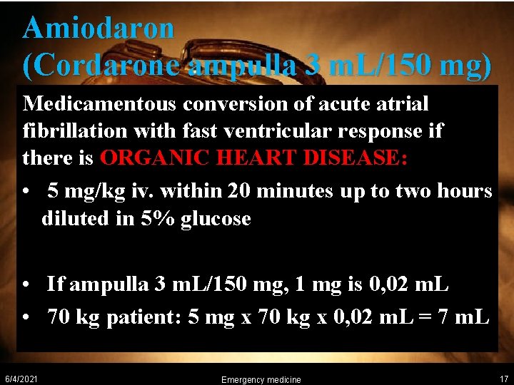 Amiodaron (Cordarone ampulla 3 m. L/150 mg) Medicamentous conversion of acute atrial fibrillation with