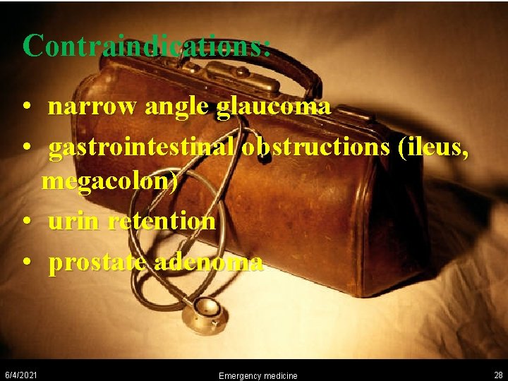 Contraindications: • narrow angle glaucoma • gastrointestinal obstructions (ileus, megacolon) • urin retention •