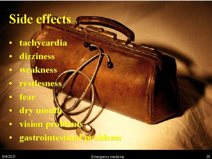 Side effects • • 6/4/2021 tachycardia dizziness weakness restlesness fear dry mouth vision problems