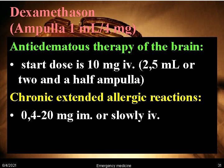 Dexamethason (Ampulla 1 m. L/4 mg) Antiedematous therapy of the brain: • start dose