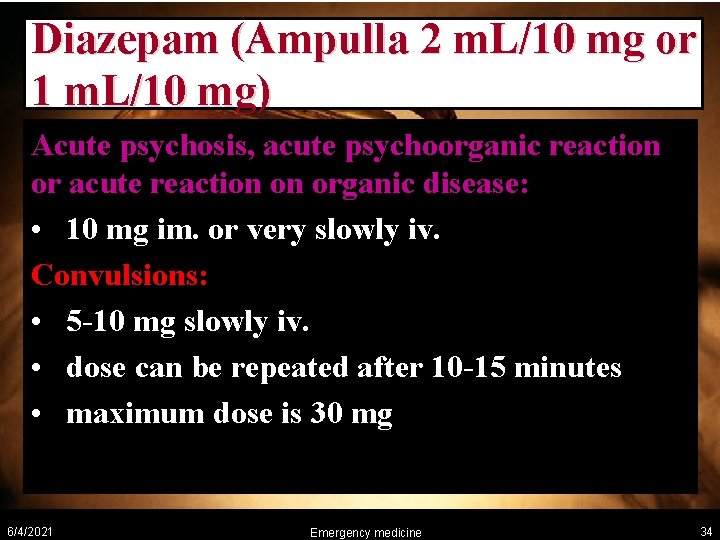 Diazepam (Ampulla 2 m. L/10 mg or 1 m. L/10 mg) Acute psychosis, acute