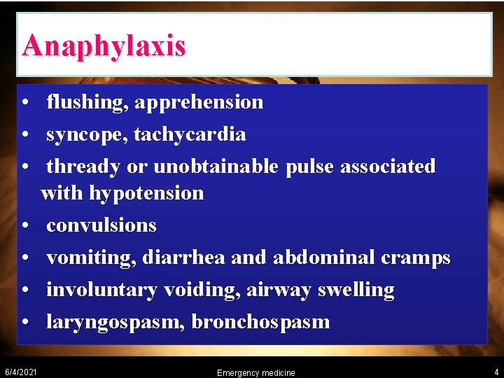 Anaphylaxis • flushing, apprehension • syncope, tachycardia • thready or unobtainable pulse associated with