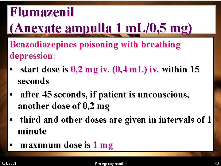 Flumazenil (Anexate ampulla 1 m. L/0, 5 mg) Benzodiazepines poisoning with breathing depression: •