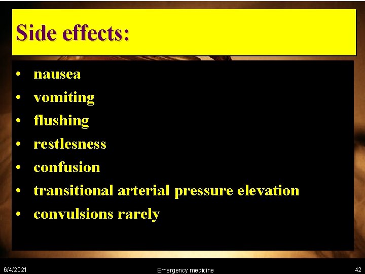 Side effects: • • 6/4/2021 nausea vomiting flushing restlesness confusion transitional arterial pressure elevation