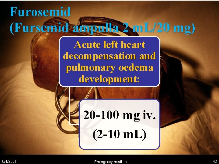 Furosemid (Fursemid ampulla 2 m. L/20 mg) Acute left heart decompensation and pulmonary oedema