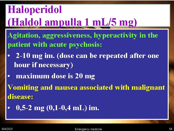 Haloperidol (Haldol ampulla 1 m. L/5 mg) Agitation, aggressiveness, hyperactivity in the patient with