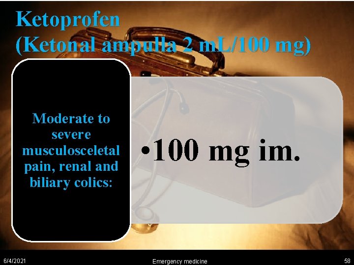 Ketoprofen (Ketonal ampulla 2 m. L/100 mg) Moderate to severe musculosceletal pain, renal and