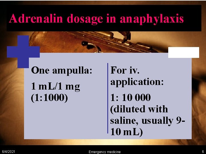 Adrenalin dosage in anaphylaxis One ampulla: 1 m. L/1 mg (1: 1000) 6/4/2021 For