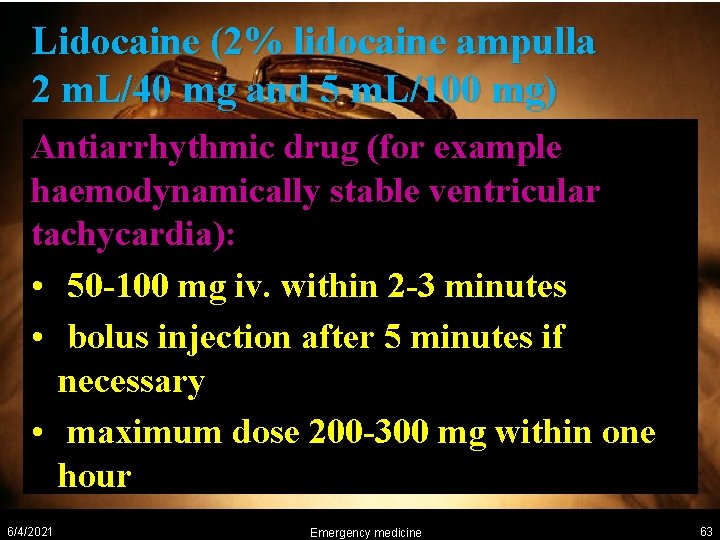 Lidocaine (2% lidocaine ampulla 2 m. L/40 mg and 5 m. L/100 mg) Antiarrhythmic