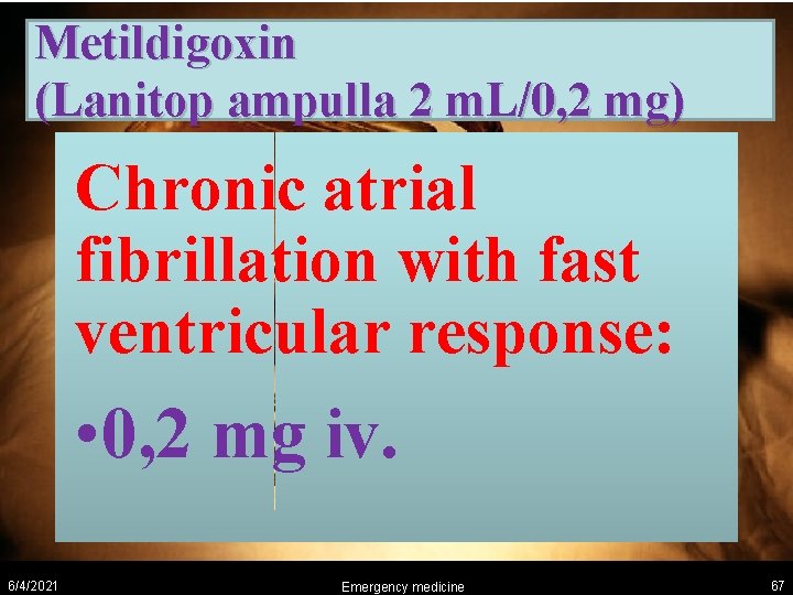 Metildigoxin (Lanitop ampulla 2 m. L/0, 2 mg) Chronic atrial fibrillation with fast ventricular