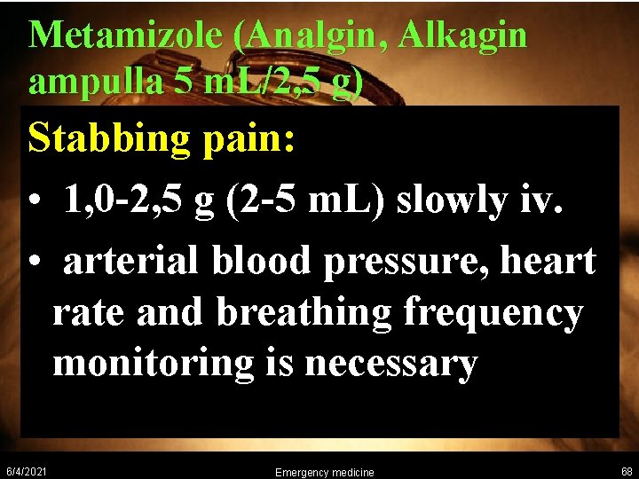 Metamizole (Analgin, Alkagin ampulla 5 m. L/2, 5 g) Stabbing pain: • 1, 0