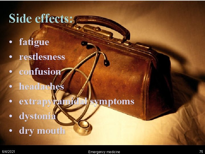 Side effects: • • 6/4/2021 fatigue restlesness confusion headaches extrapyramidal symptoms dystonia dry mouth