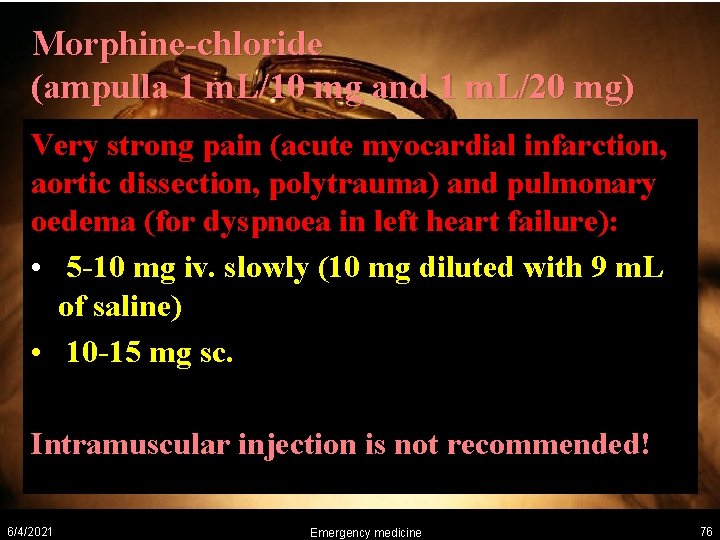 Morphine-chloride (ampulla 1 m. L/10 mg and 1 m. L/20 mg) Very strong pain