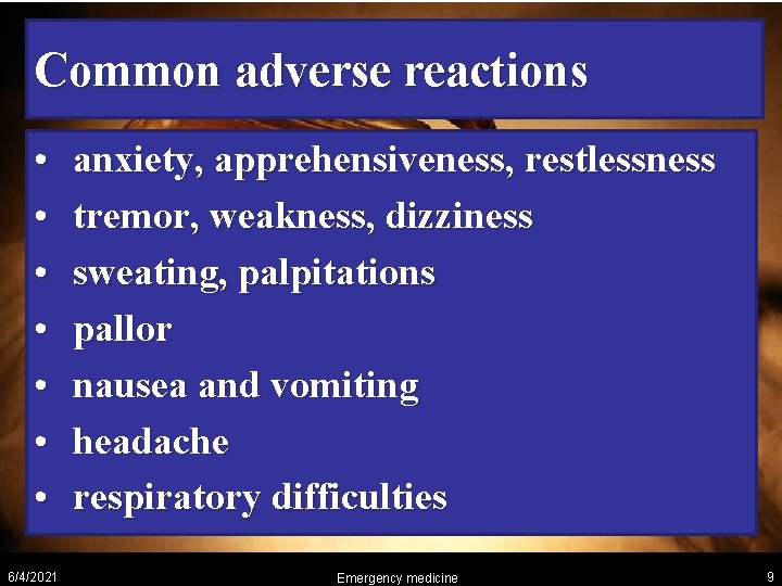 Common adverse reactions • • 6/4/2021 anxiety, apprehensiveness, restlessness tremor, weakness, dizziness sweating, palpitations