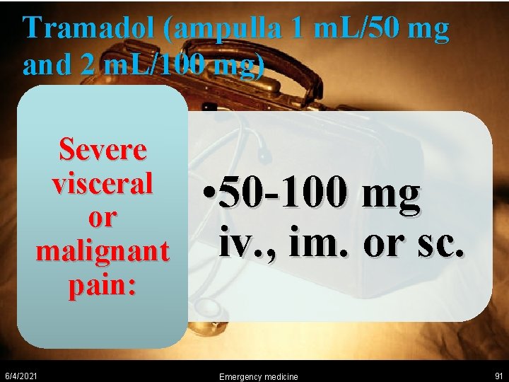 Tramadol (ampulla 1 m. L/50 mg and 2 m. L/100 mg) Severe visceral or