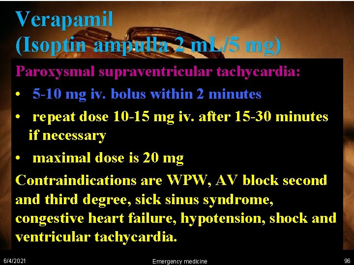 Verapamil (Isoptin ampulla 2 m. L/5 mg) Paroxysmal supraventricular tachycardia: • 5 -10 mg