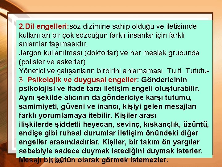 2. Dil engelleri: söz dizimine sahip olduğu ve iletişimde kullanılan bir çok sözcüğün farklı