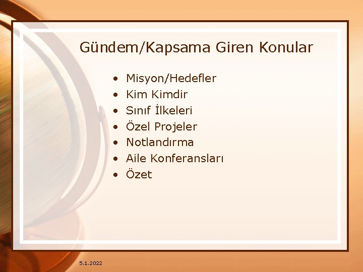 Gündem/Kapsama Giren Konular • • 5. 1. 2022 Misyon/Hedefler Kimdir Sınıf İlkeleri Özel Projeler