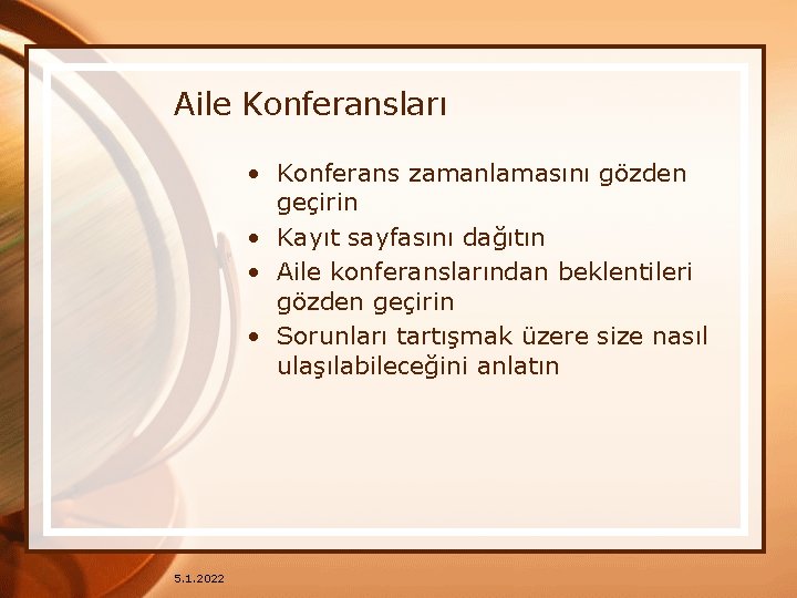 Aile Konferansları • Konferans zamanlamasını gözden geçirin • Kayıt sayfasını dağıtın • Aile konferanslarından