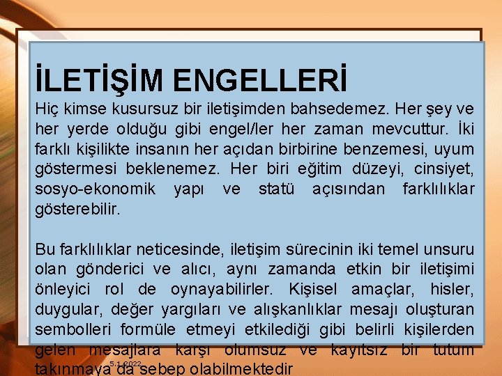 İLETİŞİM ENGELLERİ Hiç kimse kusursuz bir iletişimden bahsedemez. Her şey ve her yerde olduğu