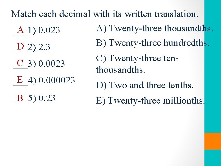 Match each decimal with its written translation. A) Twenty-three thousandths. A 0. 023 ___1)