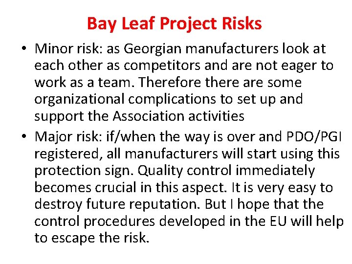 Bay Leaf Project Risks • Minor risk: as Georgian manufacturers look at each other