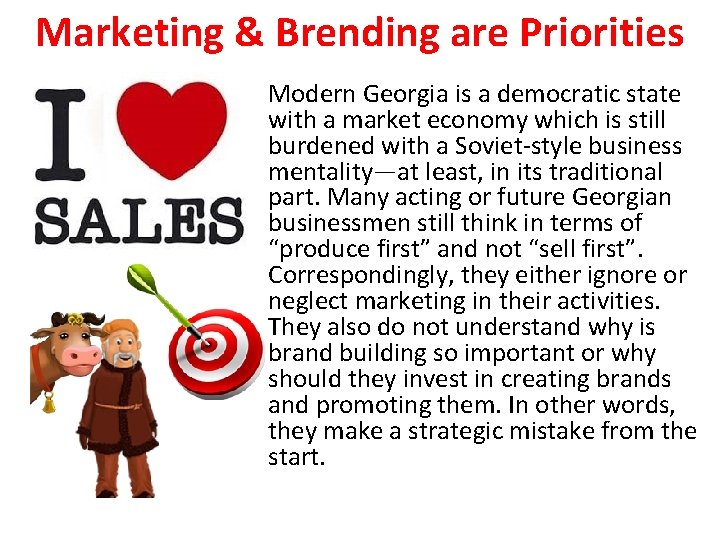 Marketing & Brending are Priorities Modern Georgia is a democratic state with a market