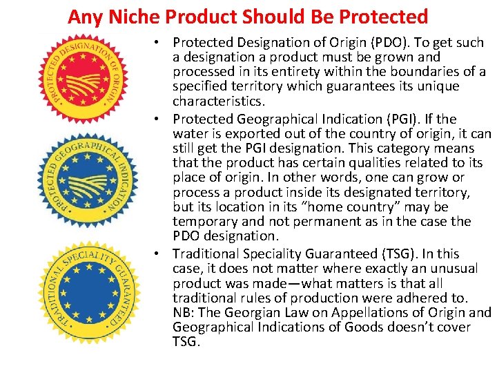 Any Niche Product Should Be Protected • Protected Designation of Origin (PDO). To get