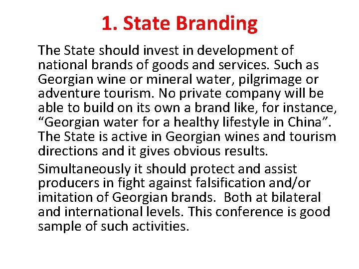 1. State Branding The State should invest in development of national brands of goods