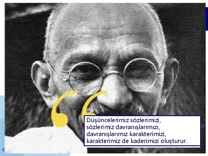 Düşüncelerimiz sözlerimizi, sözlerimiz davranışlarımızı, davranışlarımız karakterimizi, karakterimiz de kaderimizi oluşturur. cem. tanova@emu. edu. tr