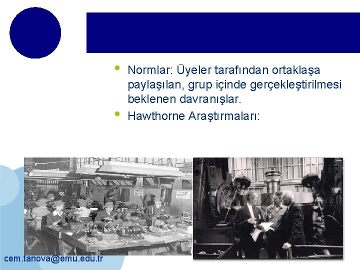  • • cem. tanova@emu. edu. tr Normlar: Üyeler tarafından ortaklaşa paylaşılan, grup içinde